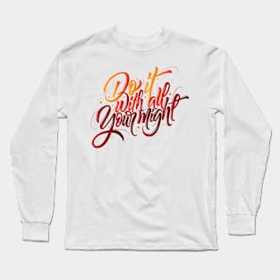 Do It With All Your Might (Colored) Long Sleeve T-Shirt